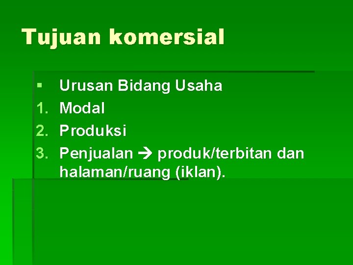 Tujuan komersial § 1. 2. 3. Urusan Bidang Usaha Modal Produksi Penjualan produk/terbitan dan