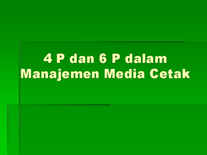 4 P dan 6 P dalam Manajemen Media Cetak 