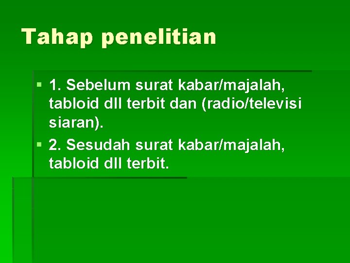 Tahap penelitian § 1. Sebelum surat kabar/majalah, tabloid dll terbit dan (radio/televisi siaran). §