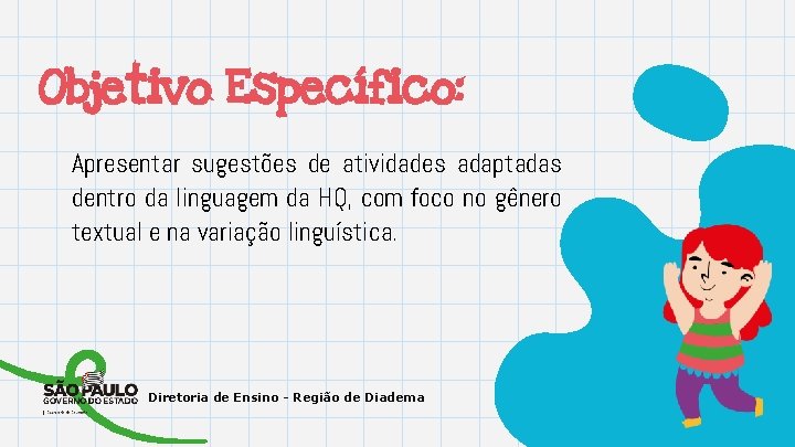 Objetivo Específico: Apresentar sugestões de atividades adaptadas dentro da linguagem da HQ, com foco