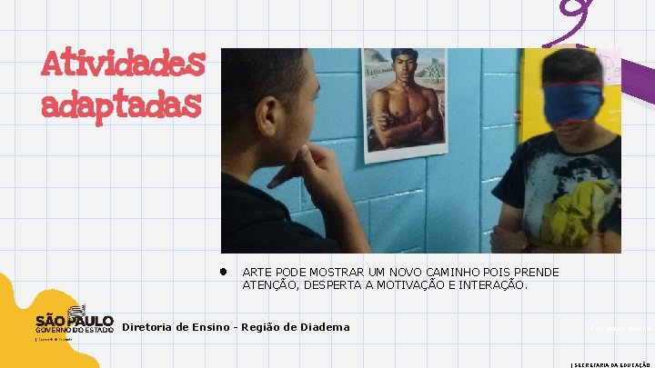 Atividades adaptadas ● ARTE PODE MOSTRAR UM NOVO CAMINHO POIS PRENDE ATENÇÃO, DESPERTA A