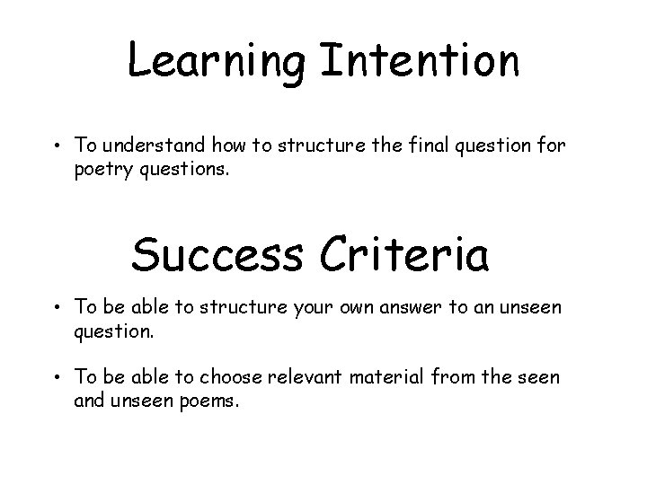 Learning Intention • To understand how to structure the final question for poetry questions.