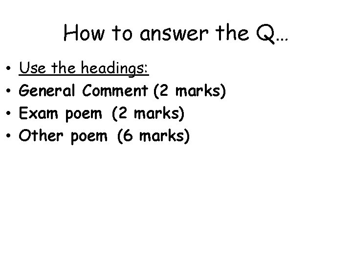 How to answer the Q… • • Use the headings: General Comment (2 marks)