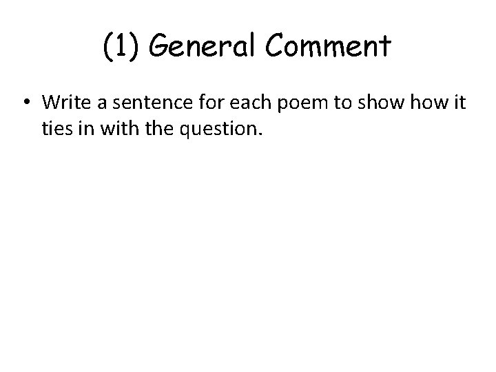(1) General Comment • Write a sentence for each poem to show it ties