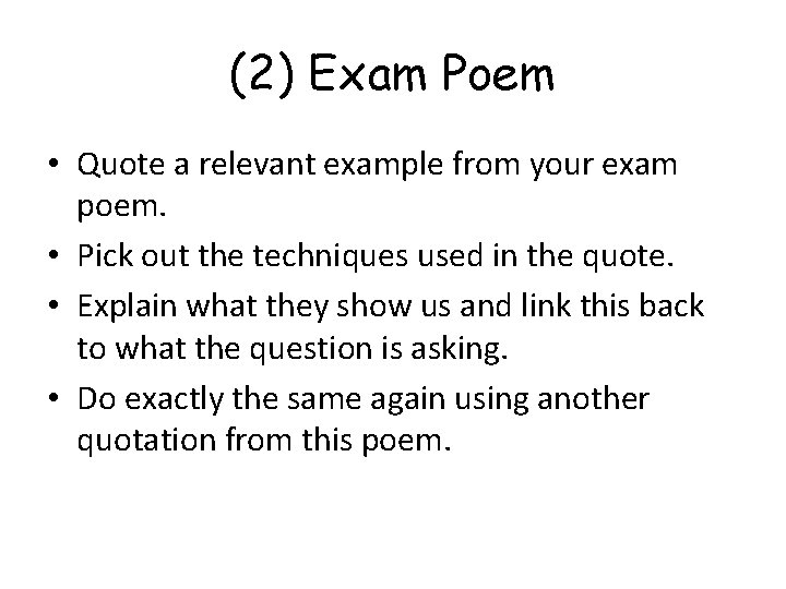 (2) Exam Poem • Quote a relevant example from your exam poem. • Pick