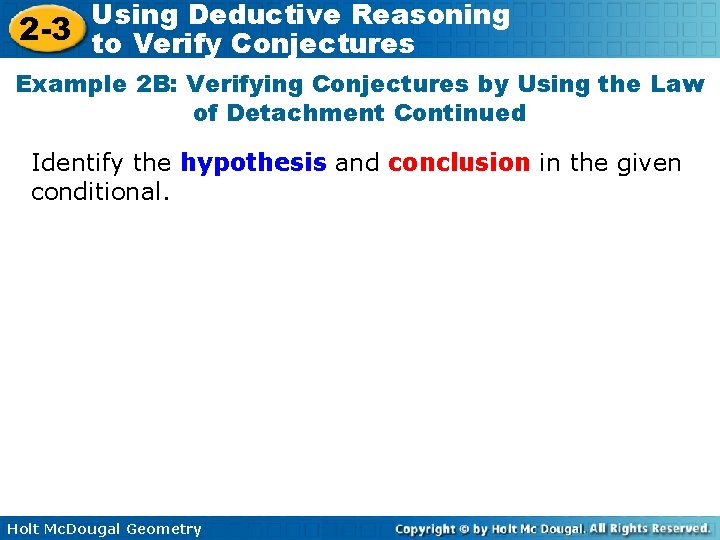 Using Deductive Reasoning 2 -3 to Verify Conjectures Example 2 B: Verifying Conjectures by