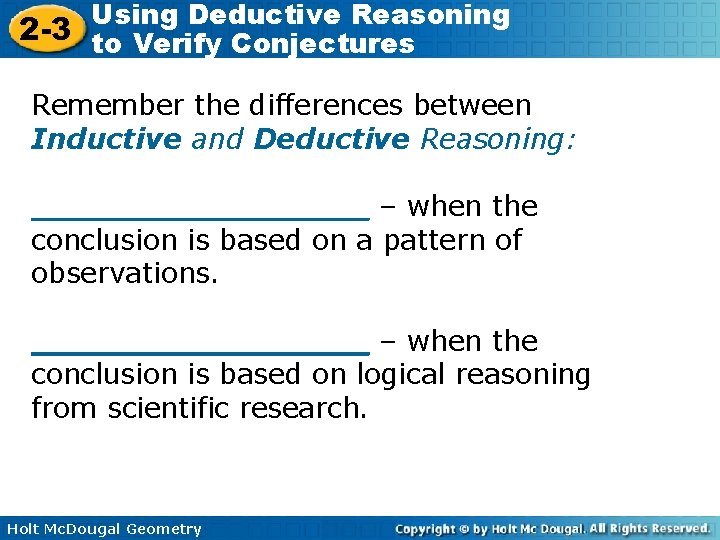 Using Deductive Reasoning 2 -3 to Verify Conjectures Remember the differences between Inductive and