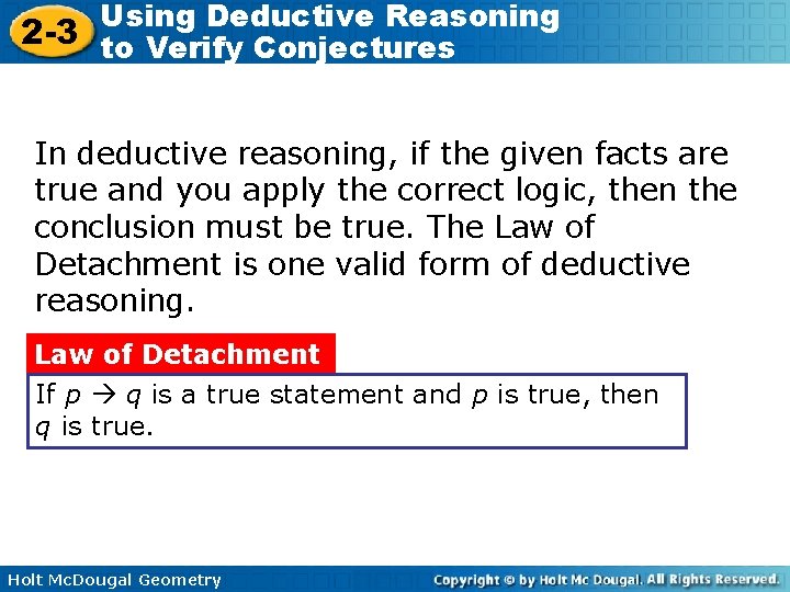 Using Deductive Reasoning 2 -3 to Verify Conjectures In deductive reasoning, if the given