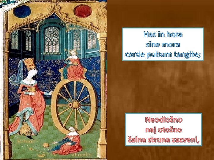 Hac in hora sine mora corde pulsum tangite; Neodložno naj otožno žalna struna zazveni,