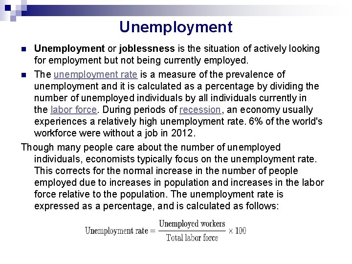 Unemployment or joblessness is the situation of actively looking for employment but not being