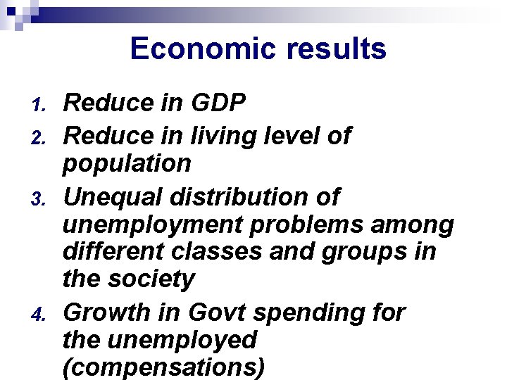 Economic results 1. 2. 3. 4. Reduce in GDP Reduce in living level of