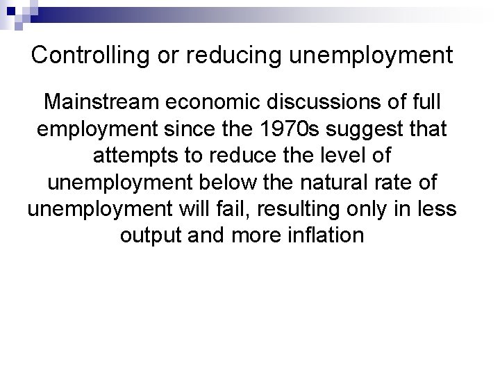 Controlling or reducing unemployment Mainstream economic discussions of full employment since the 1970 s