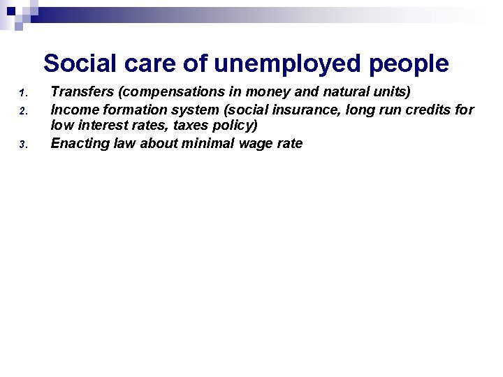 Social care of unemployed people 1. 2. 3. Transfers (compensations in money and natural