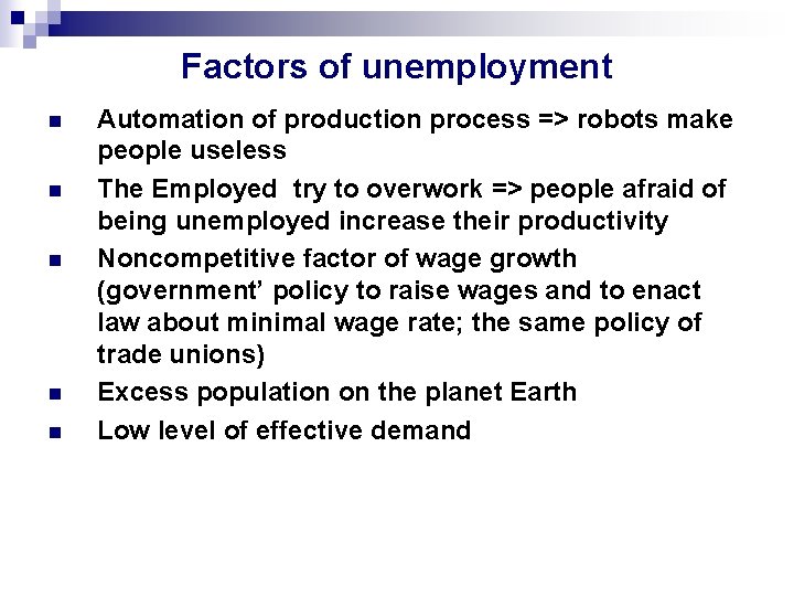 Factors of unemployment n n n Automation of production process => robots make people