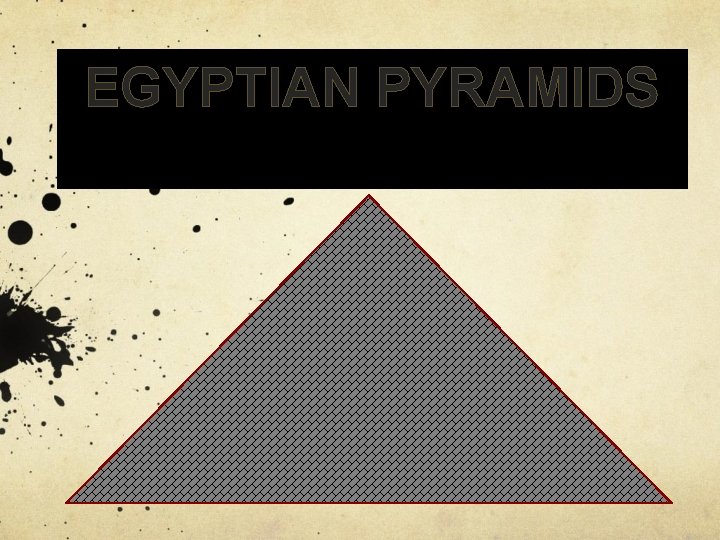 EGYPTIAN PYRAMIDS 