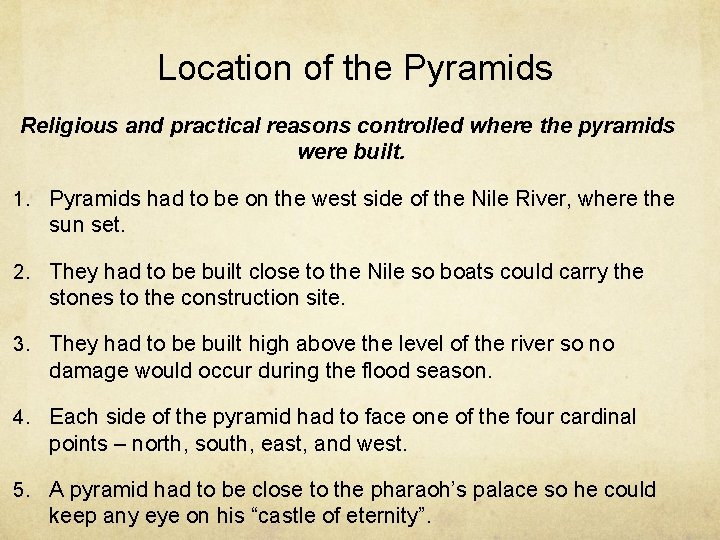 Location of the Pyramids Religious and practical reasons controlled where the pyramids were built.