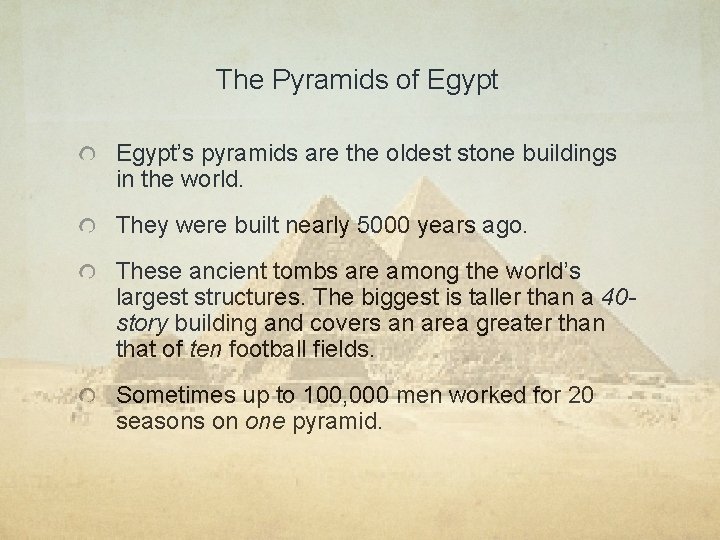 The Pyramids of Egypt’s pyramids are the oldest stone buildings in the world. They