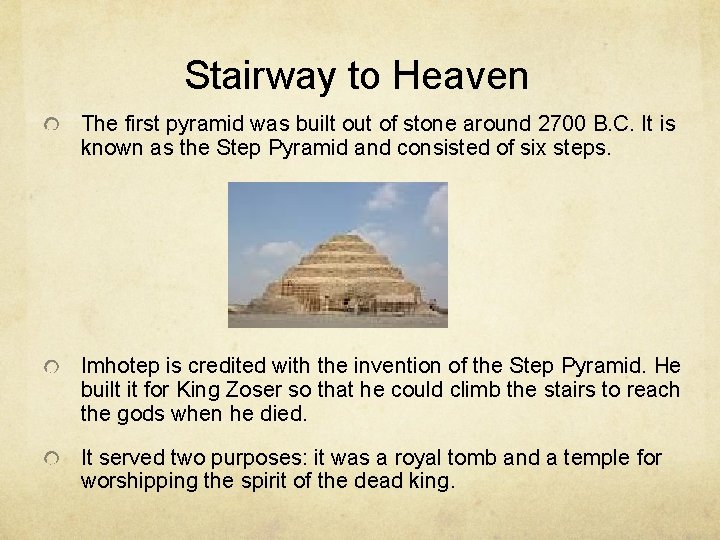 Stairway to Heaven The first pyramid was built out of stone around 2700 B.