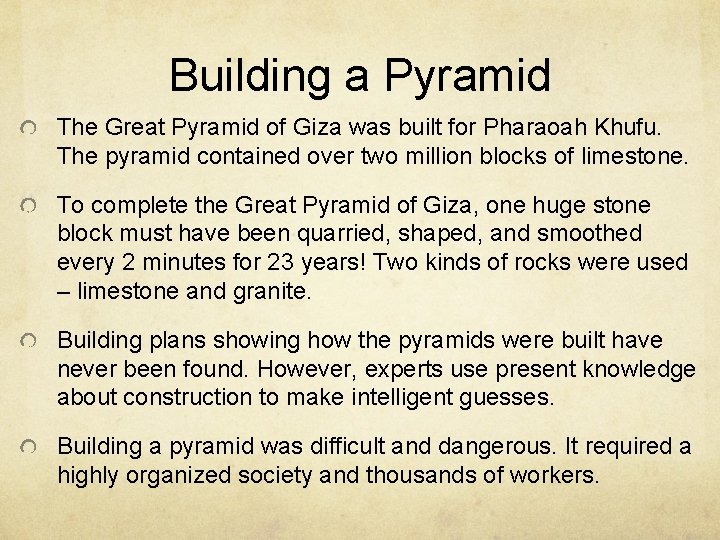 Building a Pyramid The Great Pyramid of Giza was built for Pharaoah Khufu. The