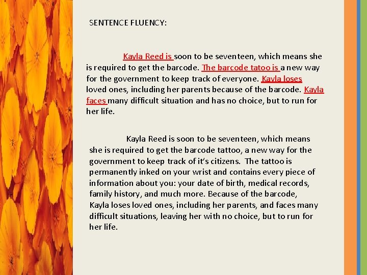 SENTENCE FLUENCY: Kayla Reed is soon to be seventeen, which means she is required