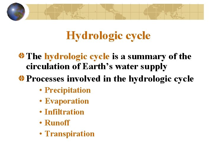 Hydrologic cycle The hydrologic cycle is a summary of the circulation of Earth’s water