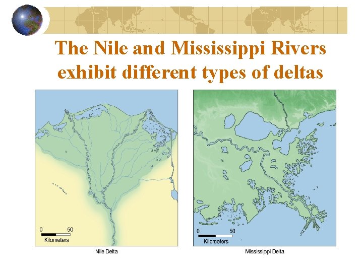 The Nile and Mississippi Rivers exhibit different types of deltas 