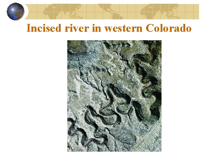 Incised river in western Colorado 