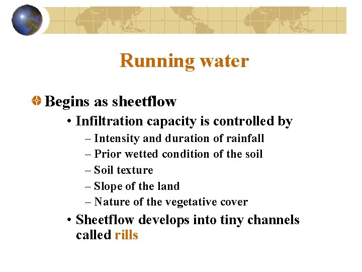 Running water Begins as sheetflow • Infiltration capacity is controlled by – Intensity and