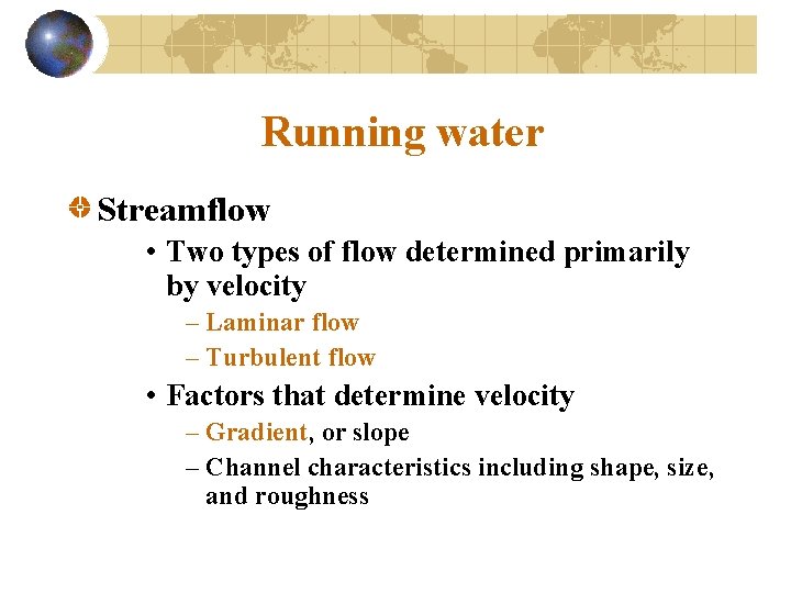 Running water Streamflow • Two types of flow determined primarily by velocity – Laminar