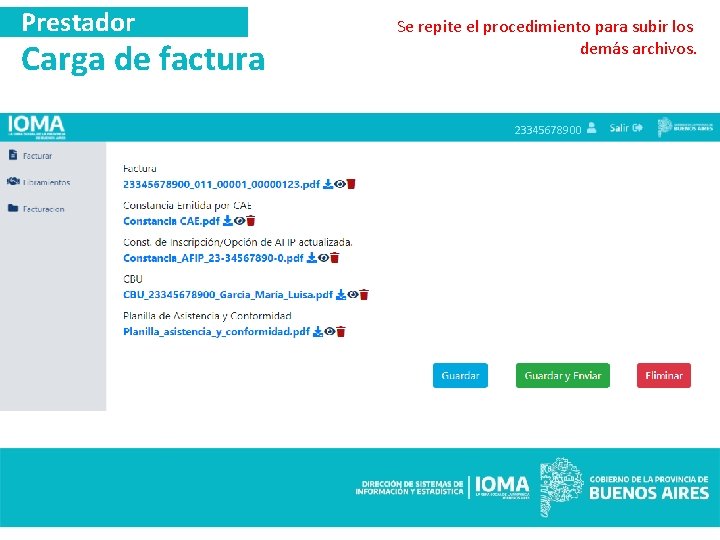 Prestador Carga de factura Se repite el procedimiento para subir los demás archivos. 23345678900