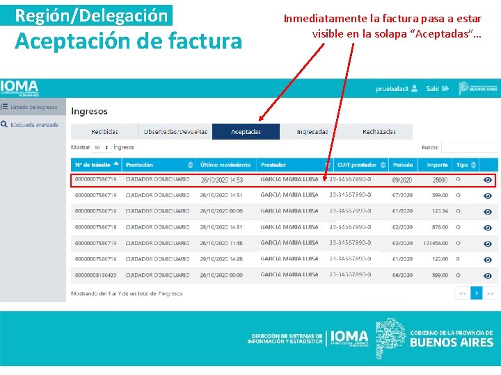 Región/Delegación Aceptación de factura Inmediatamente la factura pasa a estar visible en la solapa