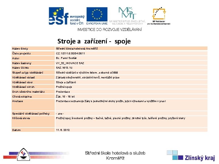 Stroje a zařízení - spoje Název školy Střední škola hotelová Kroměříž Číslo projektu CZ.