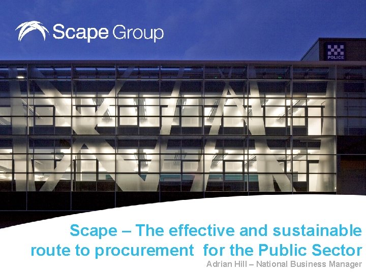 Scape – The effective and sustainable route to procurement for the Public Sector Adrian