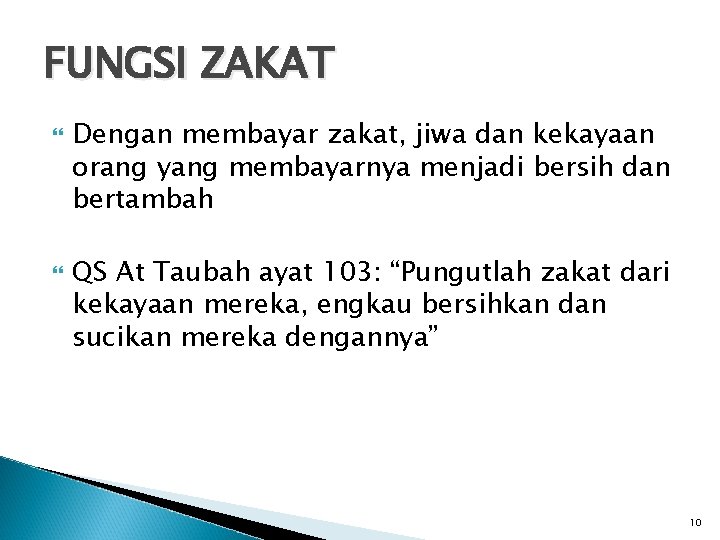 FUNGSI ZAKAT Dengan membayar zakat, jiwa dan kekayaan orang yang membayarnya menjadi bersih dan