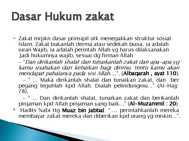 Dasar Hukum zakat Zakat mrpkn dasar prinsipil utk menegakkan struktur sosial Islam. Zakat bukanlah