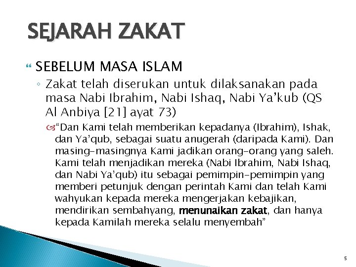 SEJARAH ZAKAT SEBELUM MASA ISLAM ◦ Zakat telah diserukan untuk dilaksanakan pada masa Nabi