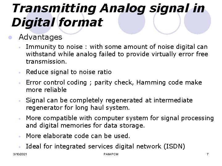 Transmitting Analog signal in Digital format l Advantages · Immunity to noise : with