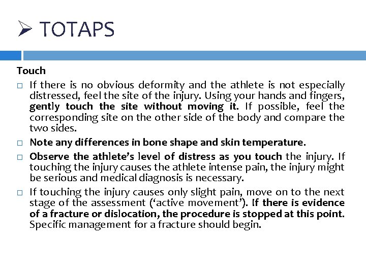 Ø TOTAPS Touch If there is no obvious deformity and the athlete is not Ø TOTAPS Touch If there is no obvious deformity and the athlete is not