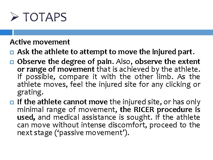 Ø TOTAPS Active movement Ask the athlete to attempt to move the injured part. Ø TOTAPS Active movement Ask the athlete to attempt to move the injured part.