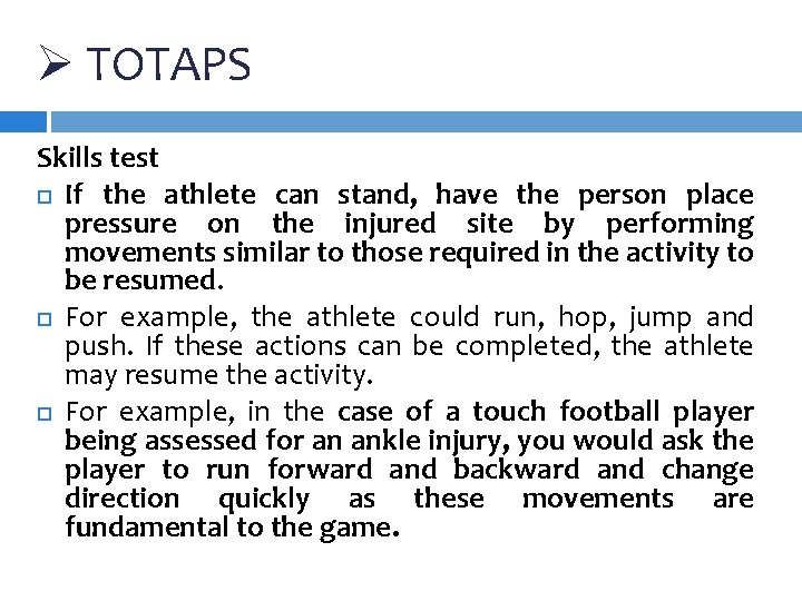 Ø TOTAPS Skills test If the athlete can stand, have the person place pressure Ø TOTAPS Skills test If the athlete can stand, have the person place pressure