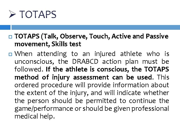 Ø TOTAPS (Talk, Observe, Touch, Active and Passive movement, Skills test When attending to Ø TOTAPS (Talk, Observe, Touch, Active and Passive movement, Skills test When attending to