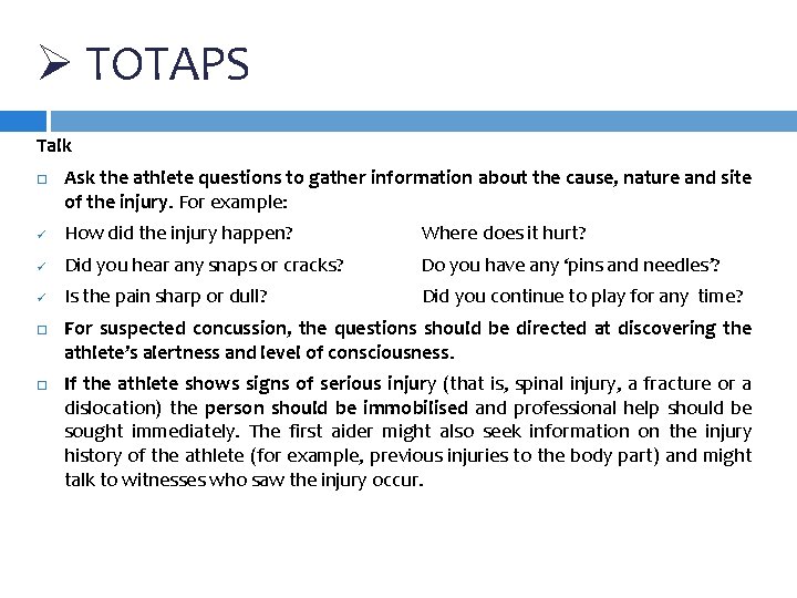 Ø TOTAPS Talk Ask the athlete questions to gather information about the cause, nature Ø TOTAPS Talk Ask the athlete questions to gather information about the cause, nature