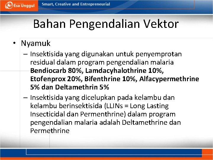 Bahan Pengendalian Vektor • Nyamuk – Insektisida yang digunakan untuk penyemprotan residual dalam program