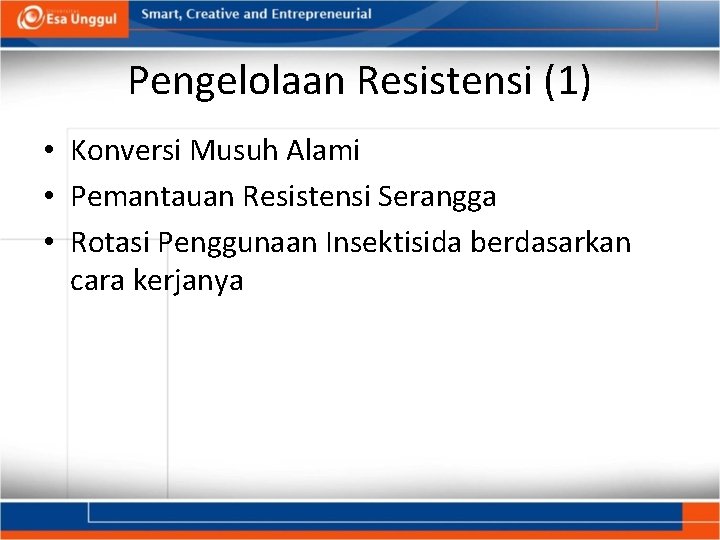 Pengelolaan Resistensi (1) • Konversi Musuh Alami • Pemantauan Resistensi Serangga • Rotasi Penggunaan