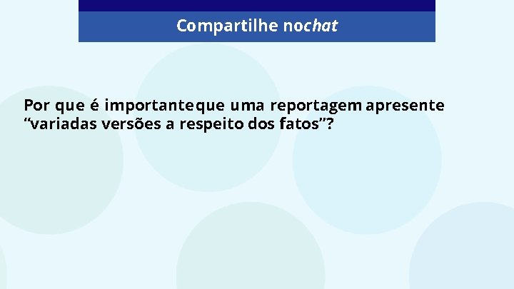 Compartilhe nochat Por que é importante que uma reportagem apresente “variadas versões a respeito