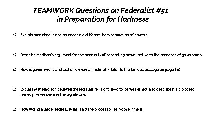 TEAMWORK Questions on Federalist #51 in Preparation for Harkness 1) Explain how checks and