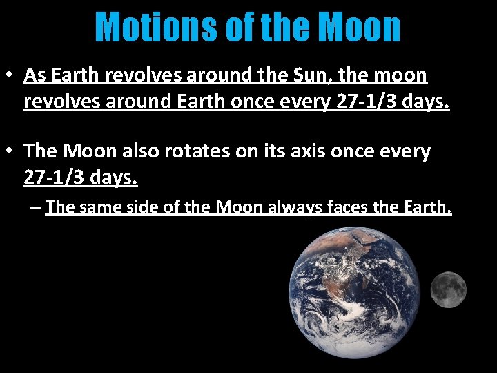 Motions of the Moon • As Earth revolves around the Sun, the moon revolves Motions of the Moon • As Earth revolves around the Sun, the moon revolves