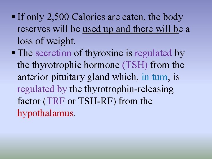 § If only 2, 500 Calories are eaten, the body reserves will be used