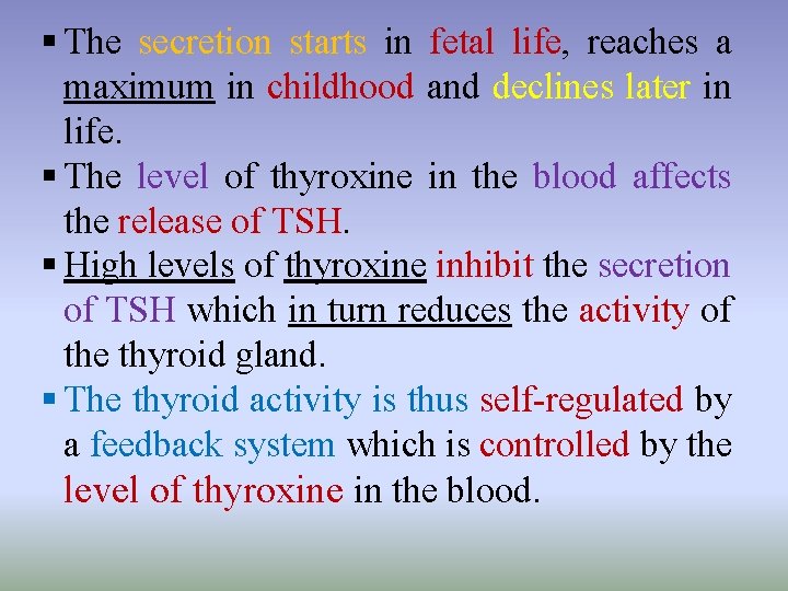 § The secretion starts in fetal life, reaches a maximum in childhood and declines