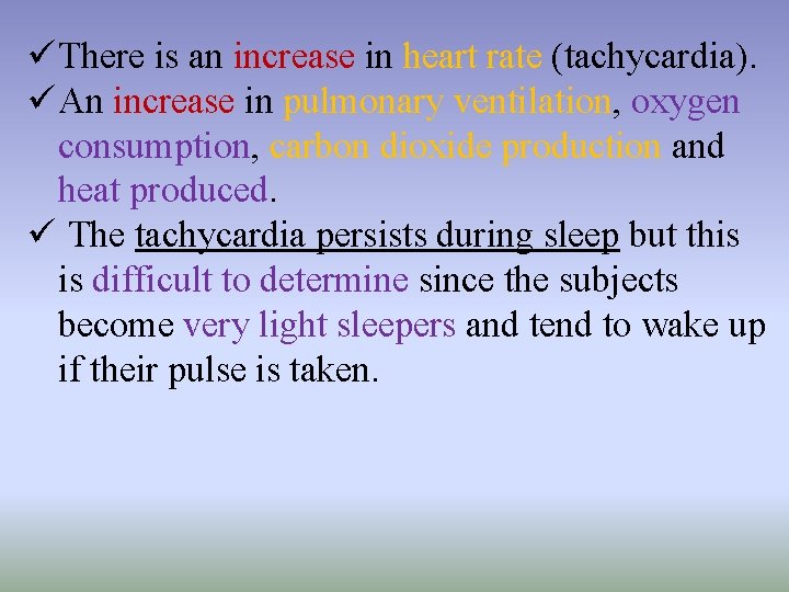 üThere is an increase in heart rate (tachycardia). üAn increase in pulmonary ventilation, oxygen